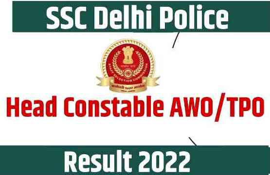 SSC Delhi Police Head Constable AWO TPO Result 2022