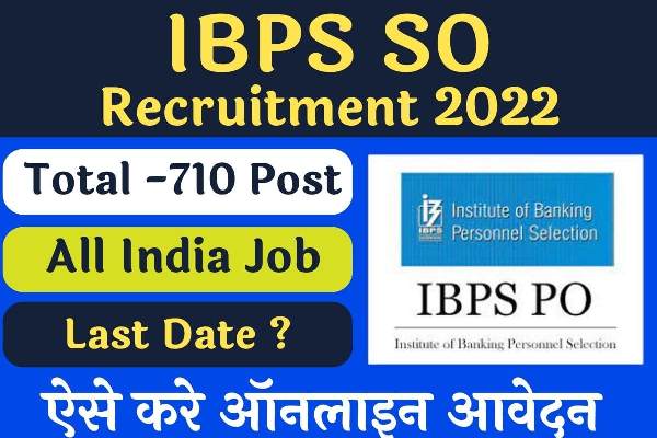 IBPS SO Recruitment 2022 710 Specialist Officer SO Recruitment Now 1