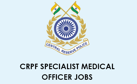 Recruitment For 05 Specialist Medical Officer Posts In CRPF 1